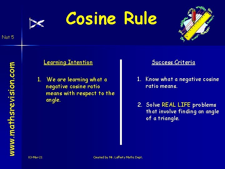 Cosine Rule www. mathsrevision. com Nat 5 Learning Intention Success Criteria 1. We are