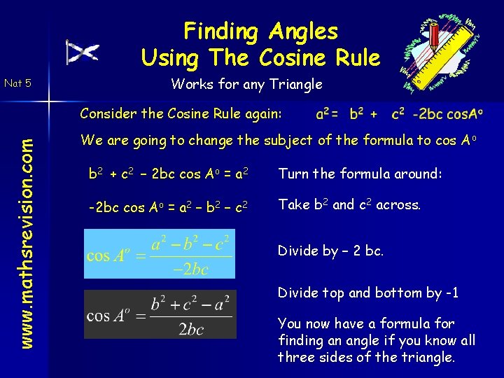 Finding Angles Using The Cosine Rule Nat 5 Works for any Triangle www. mathsrevision.
