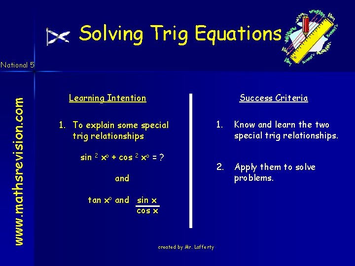 Solving Trig Equations www. mathsrevision. com National 5 Learning Intention Success Criteria 1. To