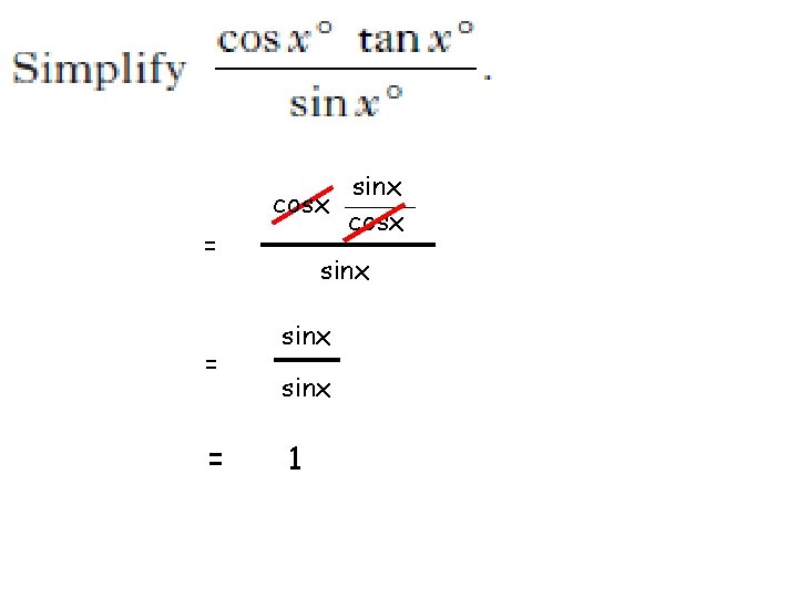 = = = sinx cosx sinx 1 