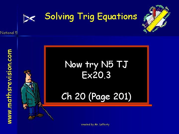 Solving Trig Equations www. mathsrevision. com National 5 Now try N 5 TJ Ex
