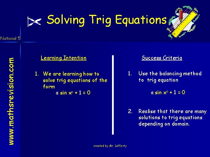 Solving Trig Equations www. mathsrevision. com National 5 Learning Intention Success Criteria 1. We