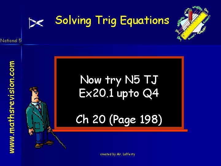 Solving Trig Equations www. mathsrevision. com National 5 Now try N 5 TJ Ex