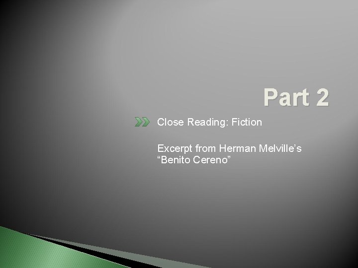 Part 2 Close Reading: Fiction Excerpt from Herman Melville’s “Benito Cereno” 