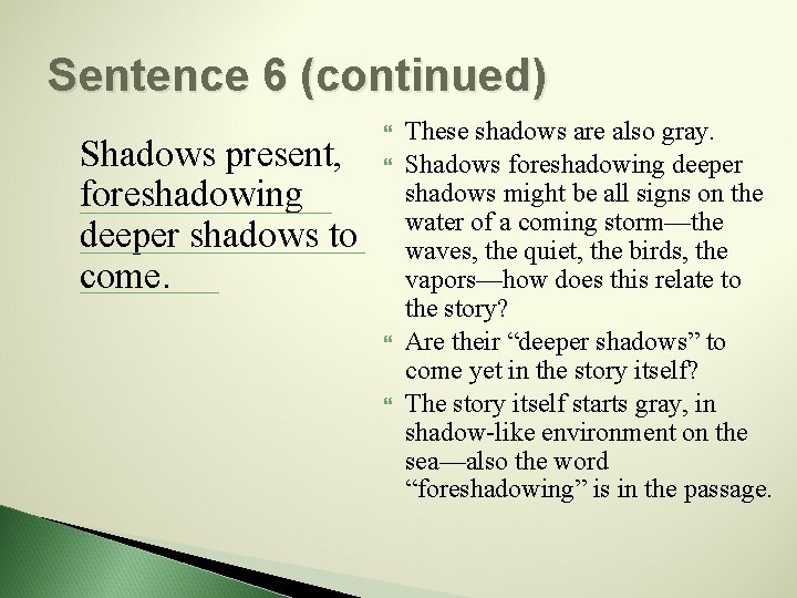 Sentence 6 (continued) Shadows present, foreshadowing deeper shadows to come. These shadows are also