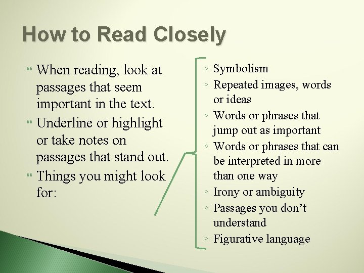 How to Read Closely When reading, look at passages that seem important in the