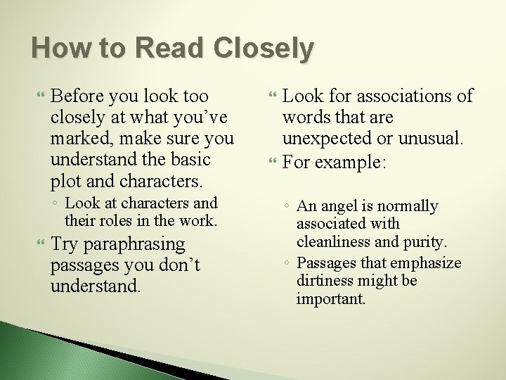 How to Read Closely Before you look too closely at what you’ve marked, make