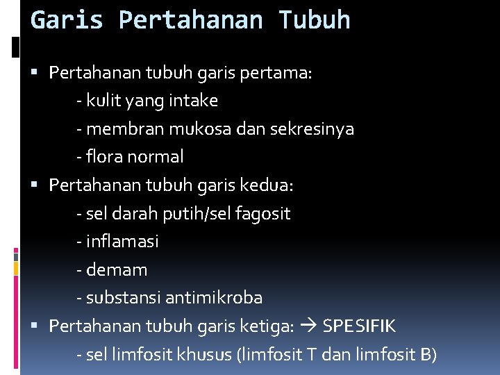 Garis Pertahanan Tubuh Pertahanan tubuh garis pertama: - kulit yang intake - membran mukosa