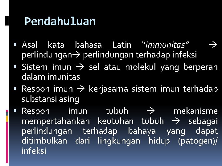 Pendahuluan Asal kata bahasa Latin “immunitas” perlindungan terhadap infeksi Sistem imun sel atau molekul