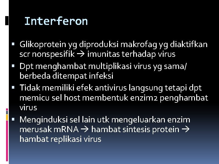 Interferon Glikoprotein yg diproduksi makrofag yg diaktifkan scr nonspesifik imunitas terhadap virus Dpt menghambat