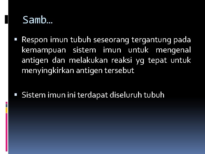 Samb… Respon imun tubuh seseorang tergantung pada kemampuan sistem imun untuk mengenal antigen dan