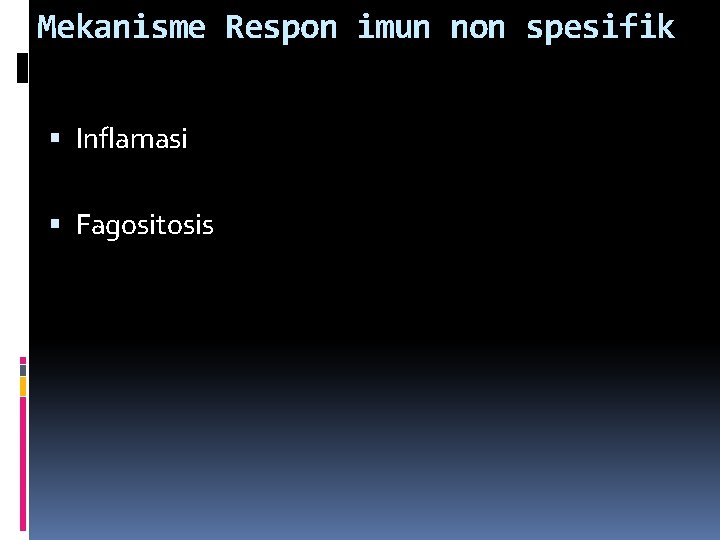 Mekanisme Respon imun non spesifik Inflamasi Fagositosis 