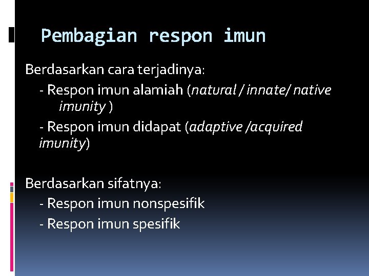 Pembagian respon imun Berdasarkan cara terjadinya: - Respon imun alamiah (natural / innate/ native