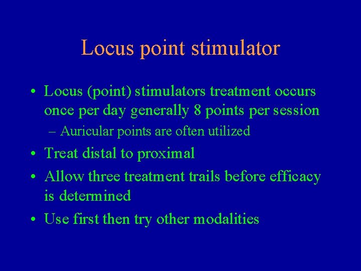 Locus point stimulator • Locus (point) stimulators treatment occurs once per day generally 8
