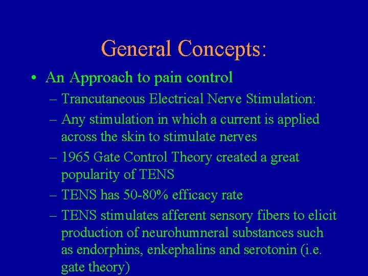 General Concepts: • An Approach to pain control – Trancutaneous Electrical Nerve Stimulation: –