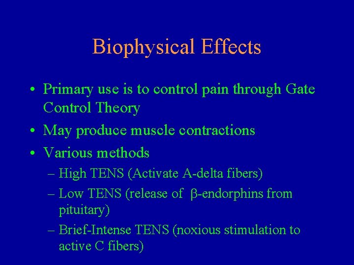 Biophysical Effects • Primary use is to control pain through Gate Control Theory •