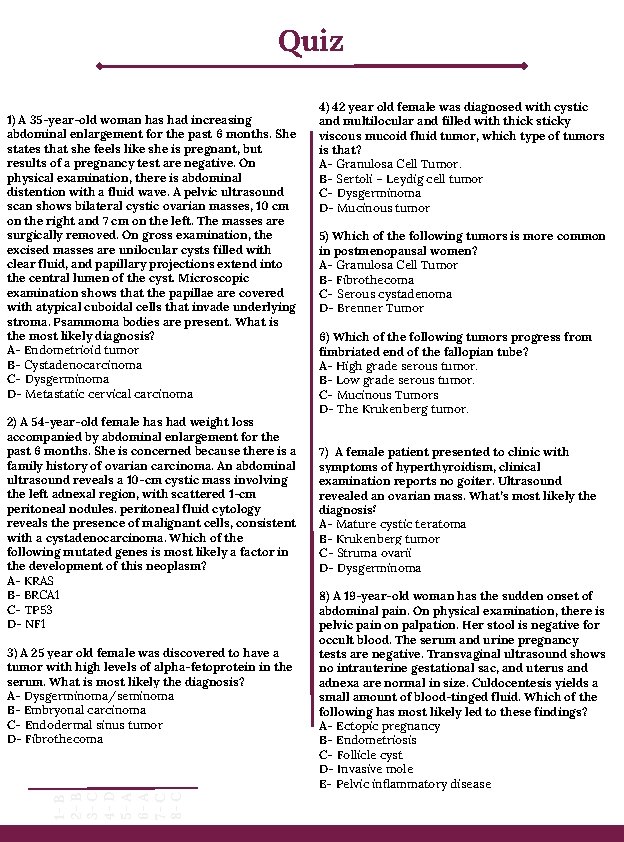 Quiz 1) A 35 -year-old woman has had increasing abdominal enlargement for the past