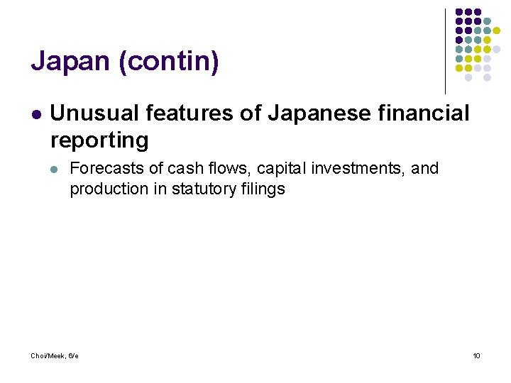 Japan (contin) l Unusual features of Japanese financial reporting l Forecasts of cash flows,
