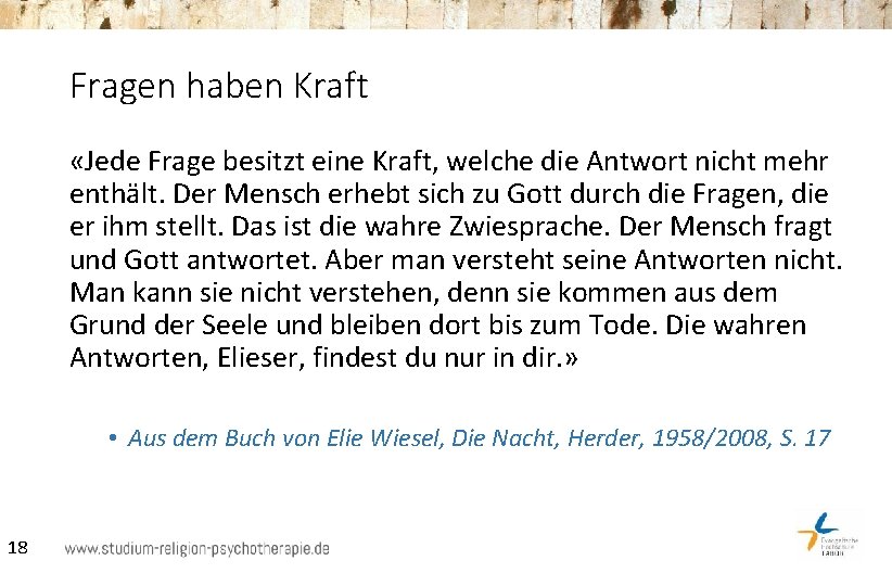 Fragen haben Kraft «Jede Frage besitzt eine Kraft, welche die Antwort nicht mehr enthält.