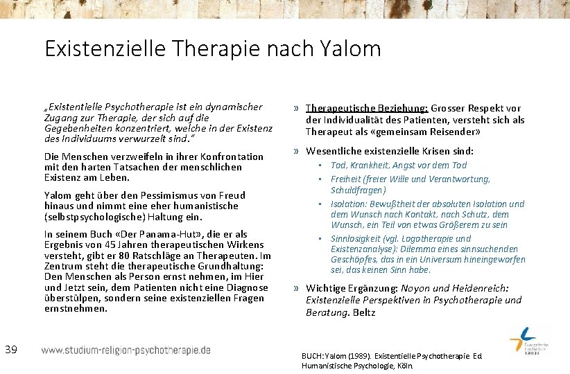 Existenzielle Therapie nach Yalom „Existentielle Psychotherapie ist ein dynamischer Zugang zur Therapie, der sich