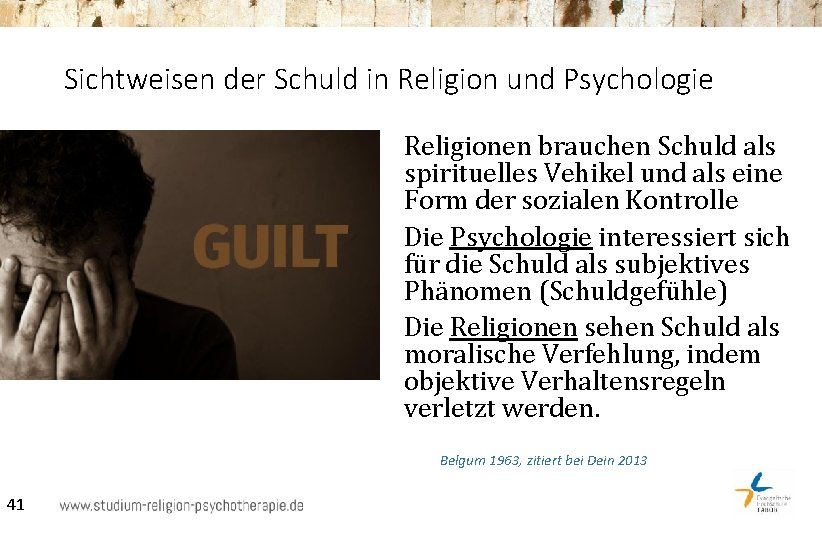 Sichtweisen der Schuld in Religion und Psychologie Religionen brauchen Schuld als spirituelles Vehikel und