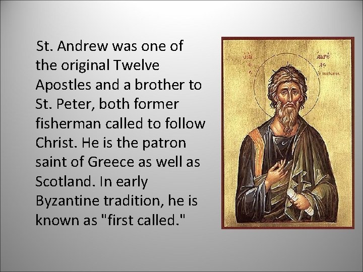 St. Andrew was one of the original Twelve Apostles and a brother to St.