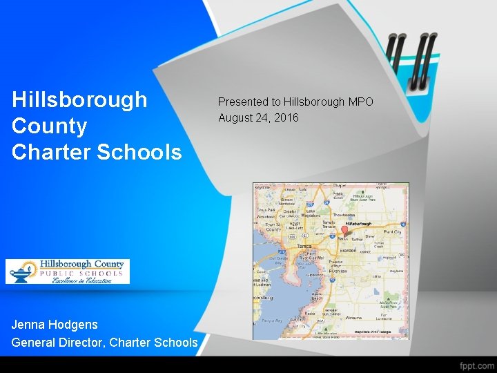 Hillsborough County Charter Schools Jenna Hodgens General Director, Charter Schools Presented to Hillsborough MPO
