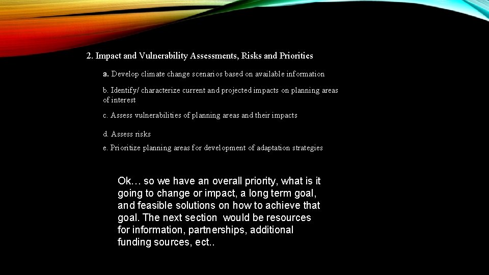 2. Impact and Vulnerability Assessments, Risks and Priorities a. Develop climate change scenarios based