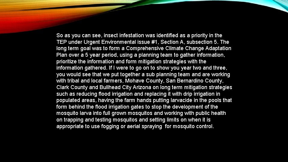 So as you can see, insect infestation was identified as a priority in the