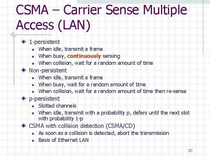 CSMA – Carrier Sense Multiple Access (LAN) 1 -persistent n n n When idle,