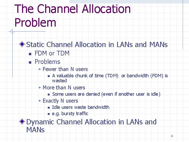 The Channel Allocation Problem Static Channel Allocation in LANs and MANs n n FDM
