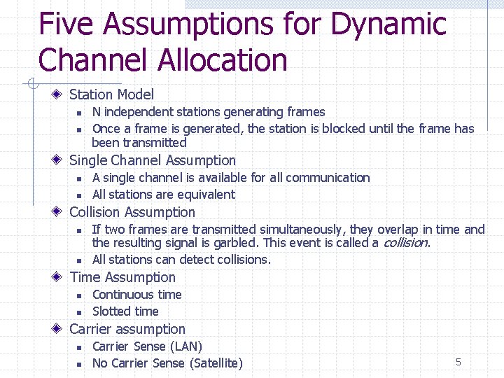 Five Assumptions for Dynamic Channel Allocation Station Model n n N independent stations generating