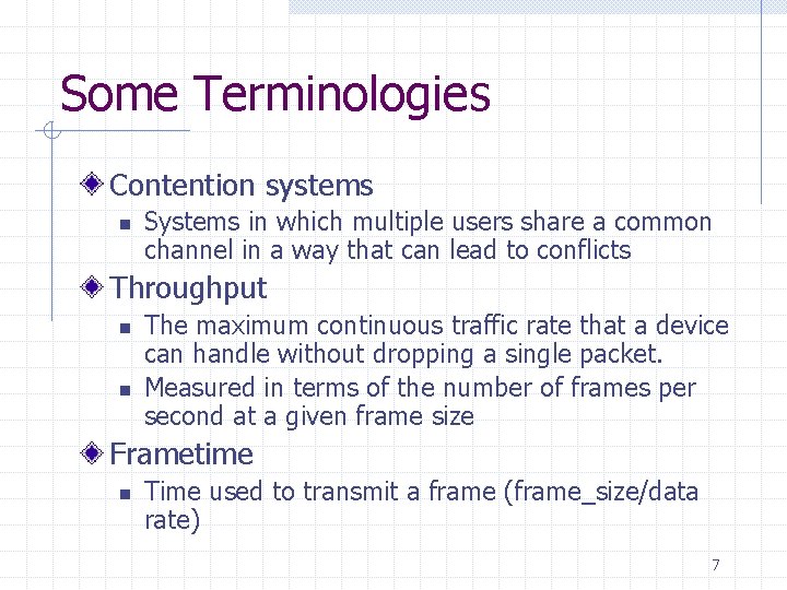 Some Terminologies Contention systems n Systems in which multiple users share a common channel