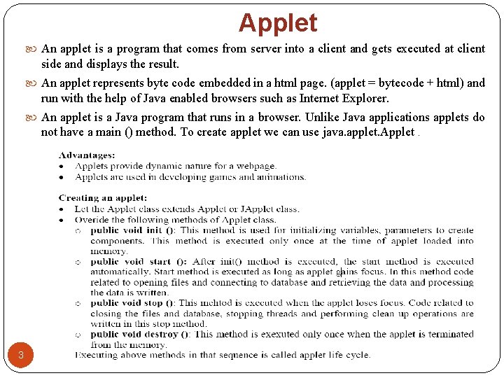 Applet An applet is a program that comes from server into a client and