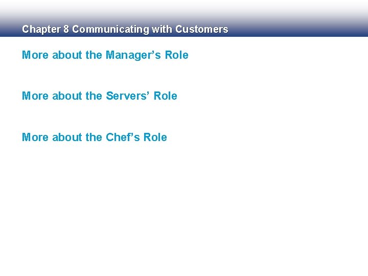 Chapter 8 Communicating with Customers More about the Manager’s Role More about the Servers’