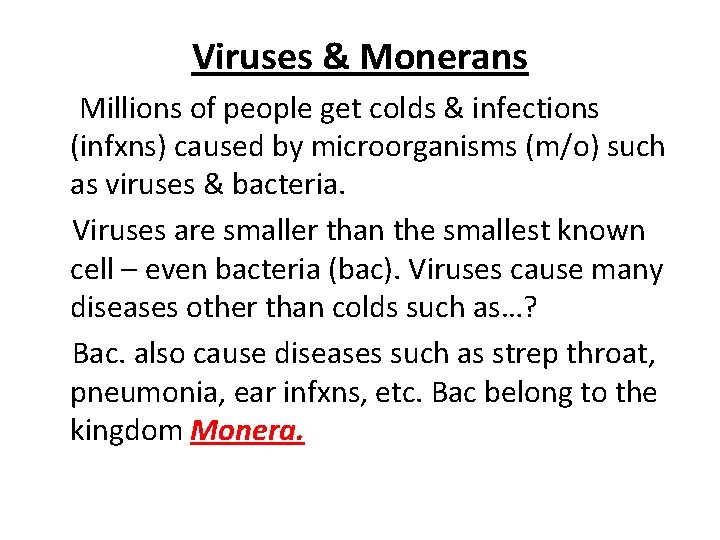 Viruses & Monerans Millions of people get colds & infections (infxns) caused by microorganisms