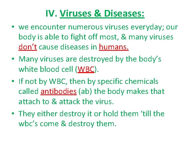 IV. Viruses & Diseases: • we encounter numerous viruses everyday; our body is able