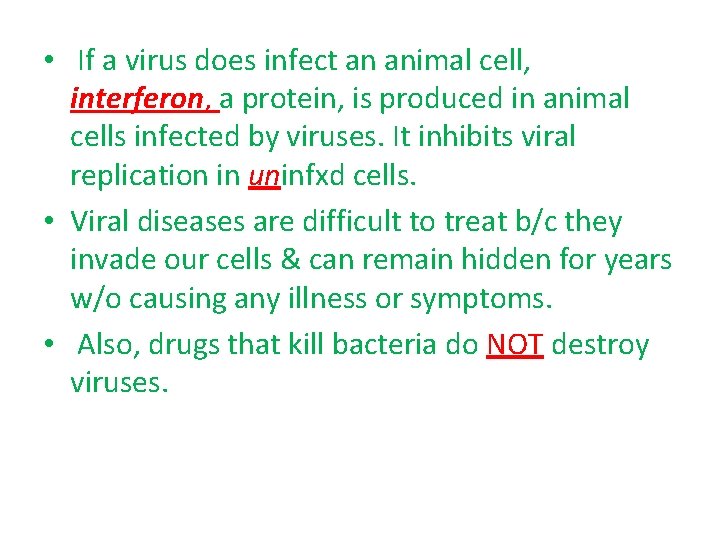  • If a virus does infect an animal cell, interferon, a protein, is