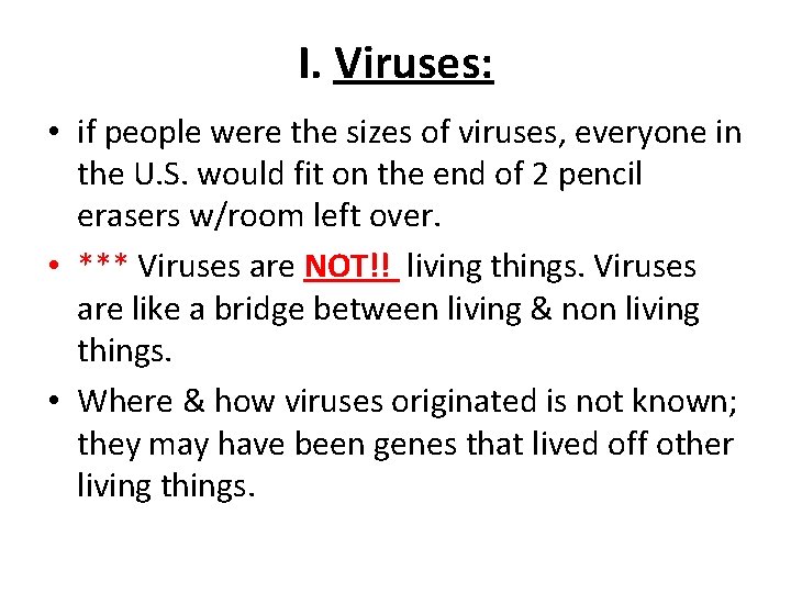 I. Viruses: • if people were the sizes of viruses, everyone in the U.