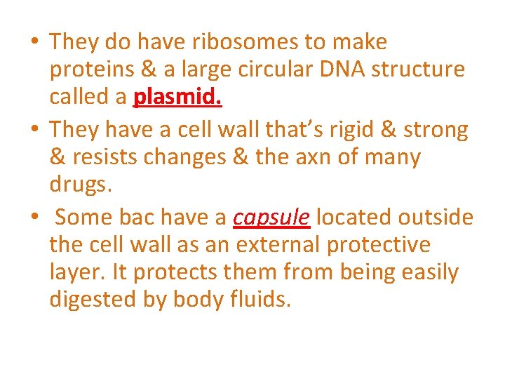  • They do have ribosomes to make proteins & a large circular DNA