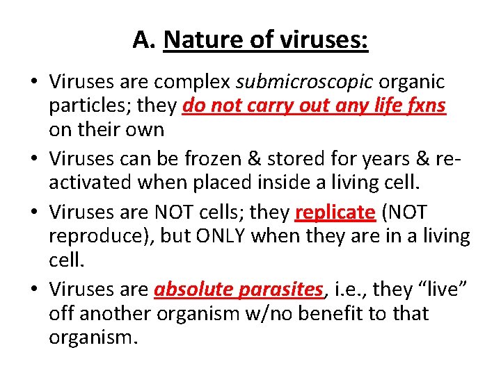 A. Nature of viruses: • Viruses are complex submicroscopic organic particles; they do not