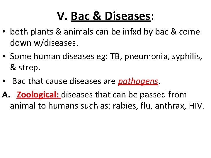 V. Bac & Diseases: • both plants & animals can be infxd by bac