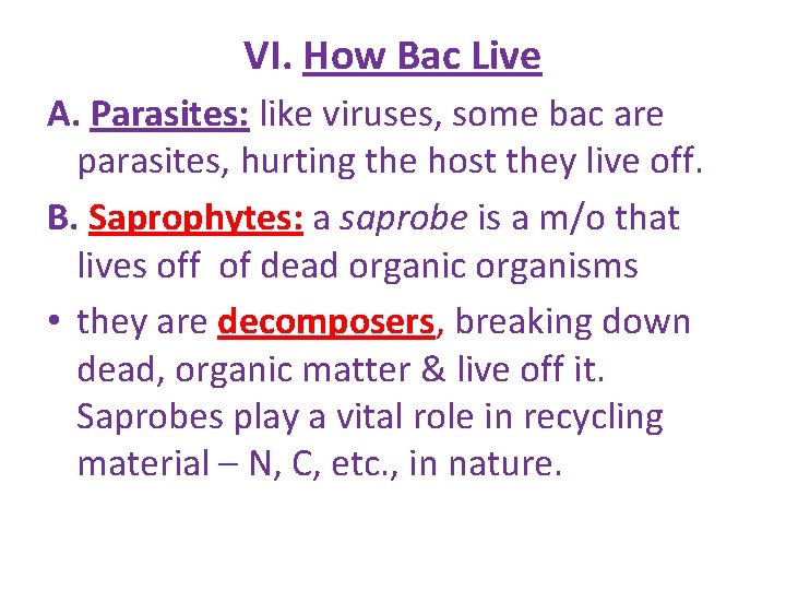 VI. How Bac Live A. Parasites: like viruses, some bac are parasites, hurting the