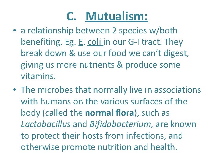 C. Mutualism: • a relationship between 2 species w/both benefiting. E. coli in our