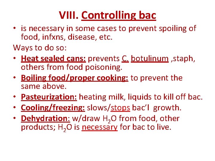 VIII. Controlling bac • is necessary in some cases to prevent spoiling of food,
