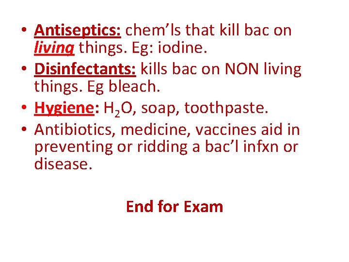  • Antiseptics: chem’ls that kill bac on living things. Eg: iodine. • Disinfectants: