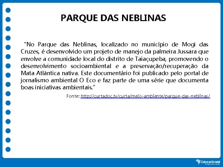 PARQUE DAS NEBLINAS “No Parque das Neblinas, localizado no município de Mogi das Cruzes,