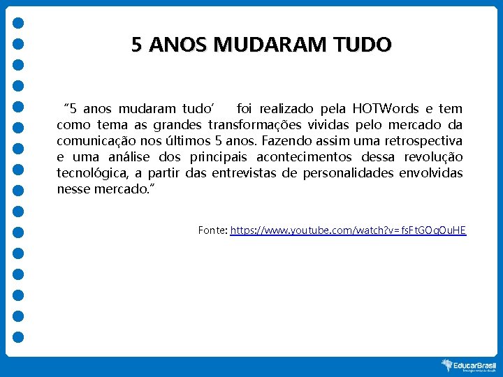 5 ANOS MUDARAM TUDO “ 5 anos mudaram tudo’ foi realizado pela HOTWords e