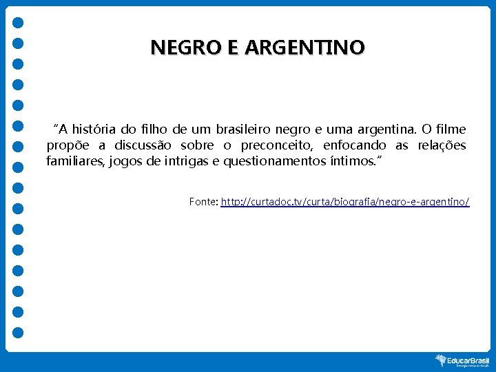 NEGRO E ARGENTINO “A história do filho de um brasileiro negro e uma argentina.