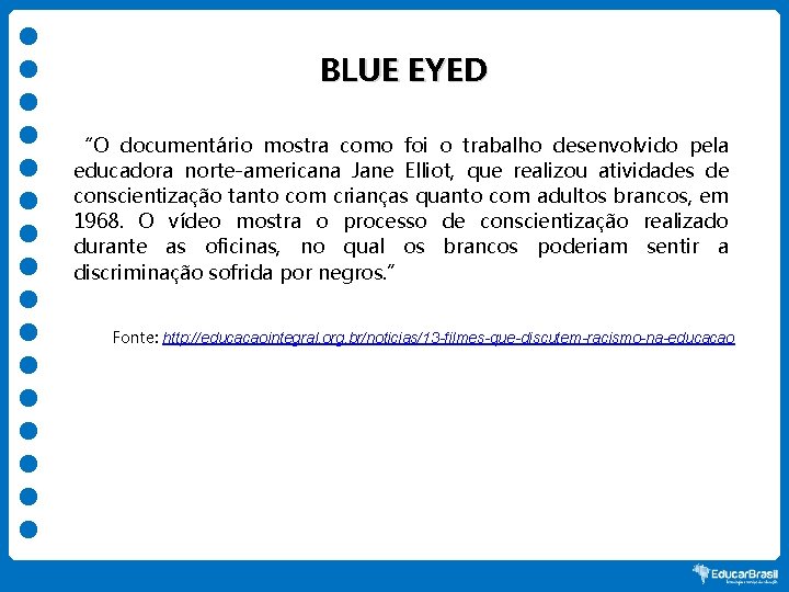 BLUE EYED “O documentário mostra como foi o trabalho desenvolvido pela educadora norte-americana Jane